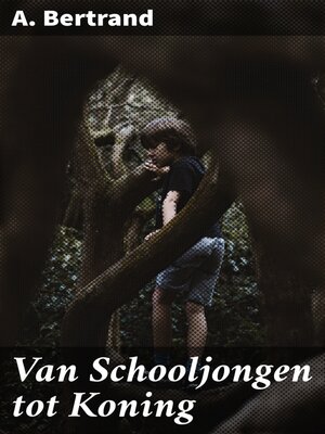 cover image of Van Schooljongen tot Koning